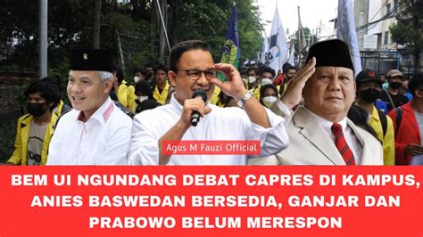 Bem Ui Mengundang Debat Capres Di Kampus Respon Bacapres Berbeda