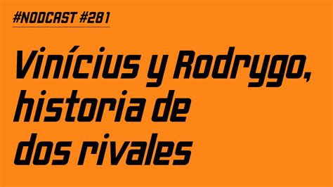 Nodcast 281 Vinícius y Rodrygo historia de dos rivales La