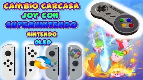 Nintendo Switch OLED Cambio Joy Con Carcasa Super Nintendo YouTube