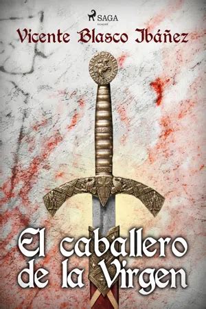 Pdf El Caballero De La Virgen De Vicente Blasco Ib Ez Libro