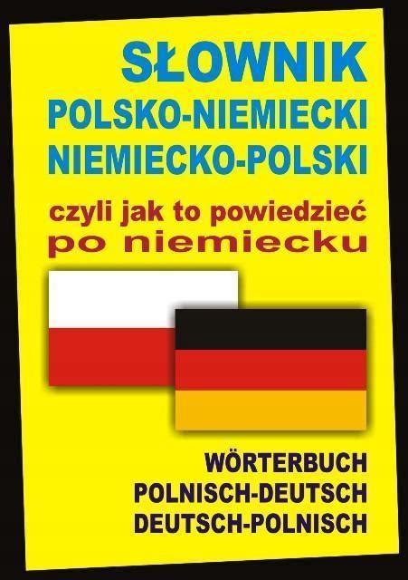 SŁOWNIK POLSKO NIEMIECKI NIEMIECKO POLSKI CZYLI 13840769478