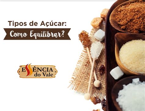 Qual Melhor Açúcar Para Consumo - Tipos de Açúcar: Como Equilibrar o Consumo no Dia a Dia - Essência do ...