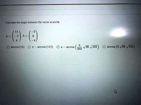 SOLVED: Calculate the angle between the vector a and b: -7