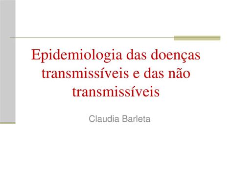 A Epidemiologia Apresenta Enfoque Exclusivo Em Doenças Transmissíveis
