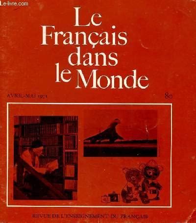 LE FRANCAIS DANS NOTRE MONDE N80 AVRIL MAI 1971 REVUE DE L