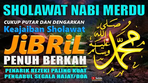 Sholawat Jibril Penarik Rezeki Berkah Dengar Sholawat Nabi Bikin ADEM