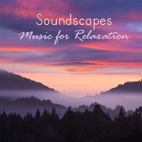 Soundscapes Music For Relaxation Soothing Relaxing Music With Nature