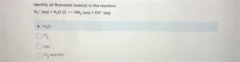 Solved Identify all Brønsted base s in the reaction Ng Chegg