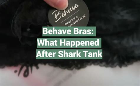 Behave Bras What Happened After Shark Tank SharkTankWiki