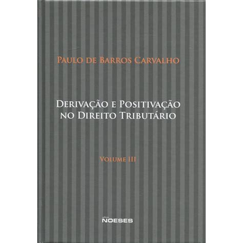 Livro Derivacao E Positivacao No Direito Tributario Vol Submarino