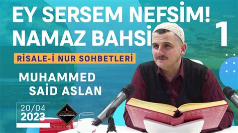 Namaz Bahsi Ey Sersem Nefsim 1 Risale I Nur Sohbetleri 20 04