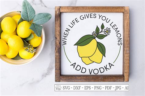 Svg When Life Gives You Lemons Add Vodka Cutting File Etsy