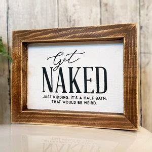 Get Naked Bathroom Sign Bathroom Decor Farmhouse Bathroom Etsy