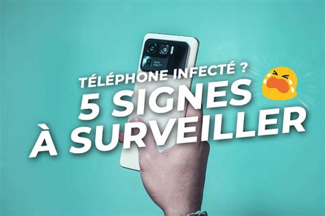 Votre téléphone est il infecté 5 signes à surveiller d urgence