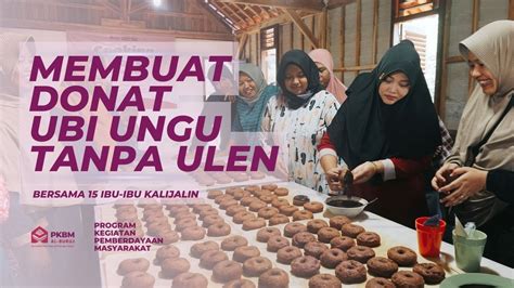 Membuat Donat Ubi Ungu Tanpa Ulen Bersama 15 Ibu Warga Kalijalin Blora