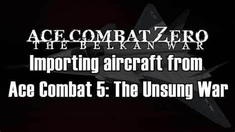 Ace Combat Zero The Belkan War Importing Aircraft From Ace Combat 5