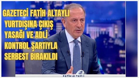 Gazeteci Fatih Altaylı Yurtdışına çıkış Yasağı Ve Adli Kontrol şartıyla Serbest Bırakıldı Bolu