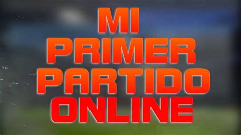 Mi Primer Partido Online Youtube