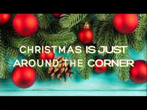 Christmas Is Just Around The Corner Youtube