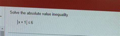 Solved Solve the absolute value inequality.|x+1|≤6 | Chegg.com