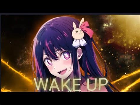 Wake Up AKANE Copied Ai HoshinoAMV OSHI NO KO YouTube