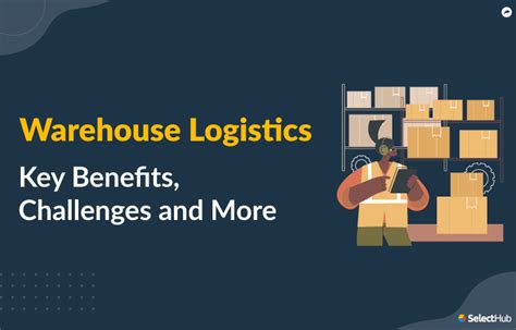 What Is Warehouse Logistics 2022 Benefits Challenges Trends 2023