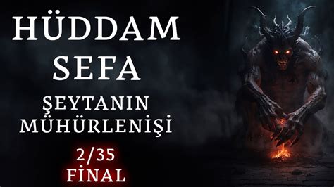 Trabzonlu Hüddam Sefa 2 Sezon 35 FİNAL ŞEYTANIN MÜHÜRLENİŞİ Hüddam