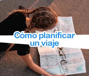 Como Planificar Un Viaje Perfecto Felices Vacaciones