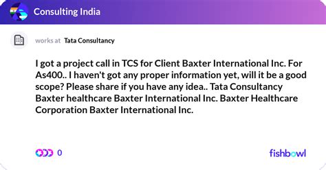 I Got A Project Call In Tcs For Client Baxter Inte Fishbowl