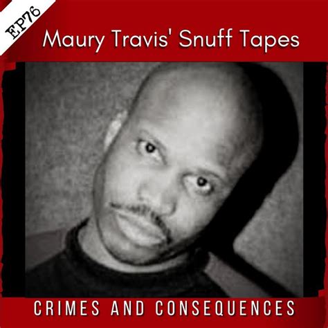 EP76: Maury Travis's Snuff Tapes