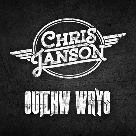 Chris Janson Outlaw Ways Lyrics Genius Lyrics