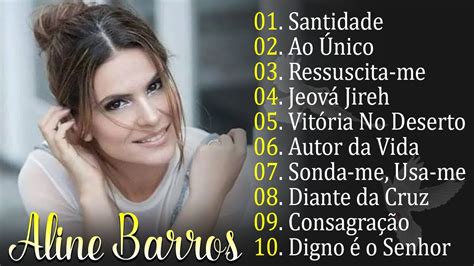 Aline Barros As Maiores Sucessos Lan Ados Jeov Jireh