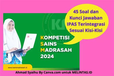 45 Soal Dan Kunci Jawaban IPAS Terintegrasi Kompetisi Sains Madrasah