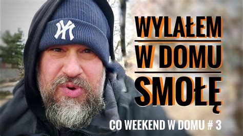 Co Weekend W Domu Wyla Em Smo Youtube