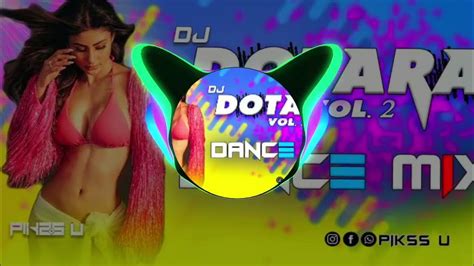 Dotara Dj L Dance Remix L Pikss U L Tik Tok 2023 L Dj Vol 2 L Bolly