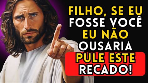 DEUS DIZ FILHO ESSA MENSAGEM É URGENTE DE DEUS PAR VOCÊ HOJE YouTube