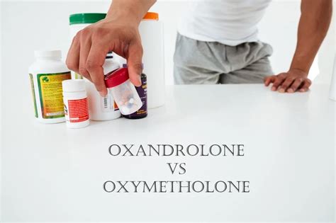 Comparison Of Oxandrolone And Oxymetholone Insights Benefits And