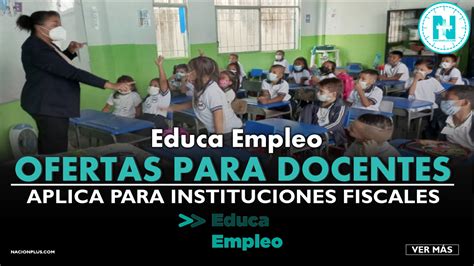 Educa Empleo Abrir N Nuevas Vacantes Naci N Plus