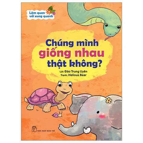 Làm Quen Với Xung Quanh Chúng Mình Giống Nhau Thật Không Sách Now