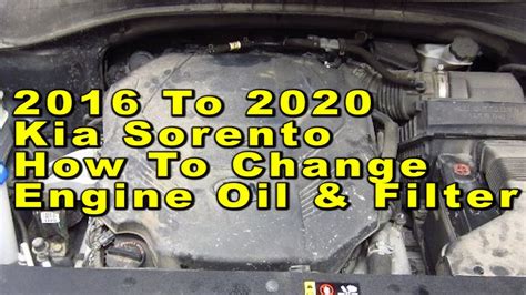 Kia Sorento How To Change Engine Oil Filter 2016 2017 2018 2019