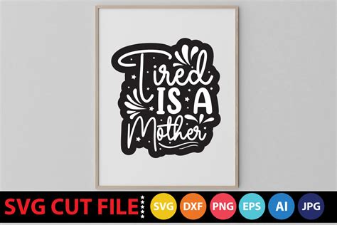 Tired Is A Mother Svg Graphic By Dhrubo Tara · Creative Fabrica