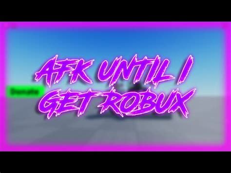 Afk Until I Get K Robux Youtube