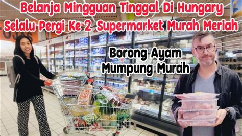 BELANJA MINGGUAN KE 2 SUPERMARKET MURAH MERIAH DI HUNGARIA BELI BUAH