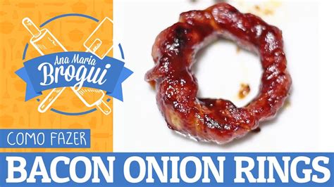 COMO FAZER BACON ONION RINGS Ana Maria Barbecue YouTube