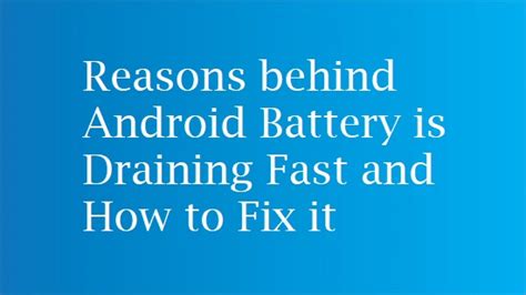 Reasons Behind Android Battery Is Draining Fast And How To Fix It