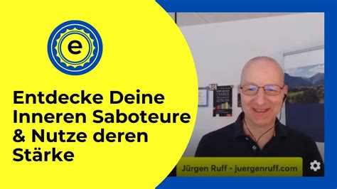 Entdecke Deine Inneren Saboteure Nutze Deren St Rke Mit Juergen Ruff