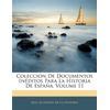 Colecci N De Documentos In Ditos Para La Historia De Espa A Volume