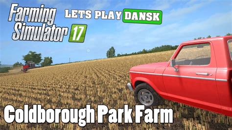 Farming Simulator 2017 Coldborough Park Farm Dansk Episode 4 Youtube