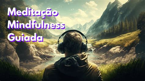 Meditação Mindfulness Guiada de 13 minutos Atenção Plena YouTube