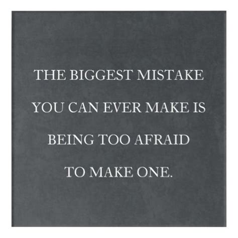 Dont Be Afraid To Make Mistakes Acrylic Print In 2020 Afraid To Love Quotes